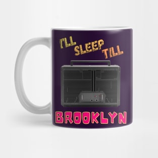 I'll Sleep till Brooklyn! Mug